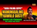 Download Lagu 🔴Langsung Praktikkan..!! CARA CEPAT MANUNGGALING KAWULO GUSTI - GUS MUKHLASON ROSYID