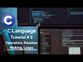 C Language Tutorial 2 Operators Decision Making Loops