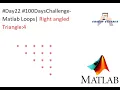 - Matlab Loops Right angled Triangle 4