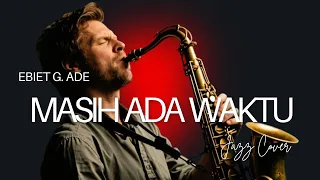 masih ada waktu ebiet g ade lirik jazz cover mellow tenang u0026 penuh renungan