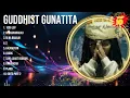 Guddhist Gunatita 2024 Greatest Hits ~ Guddhist Gunatita Songs ~ Guddhist Gunatita Top Songs