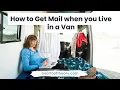 Full-Time Van Life Establishing Residency and Getting Mail