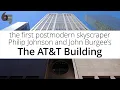 Philip Johnson and John Burgee The AT T Building NYC