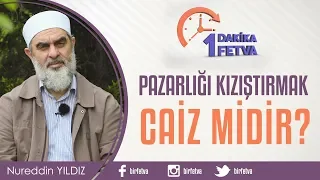 Pazarlığı kızıştırmak caiz midir?