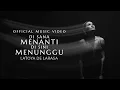 Download Lagu DISANA MENANTI DISINI MENUNGGU - LATOYA DE LARASA (Official Music Video)