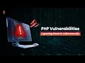 PHP Vulnerabilities A growing threat to online security