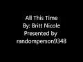 Britt Nicole: All this time (Lyrics) :)
