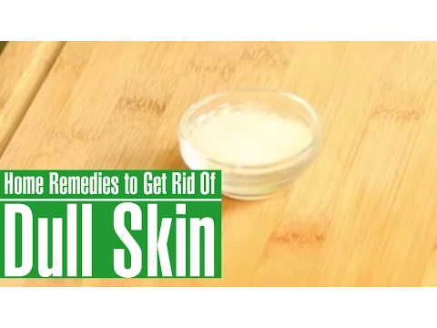 Download MP3 3 Best Home Remedies To Get Rid of DULL SKIN ON FACE Naturally
