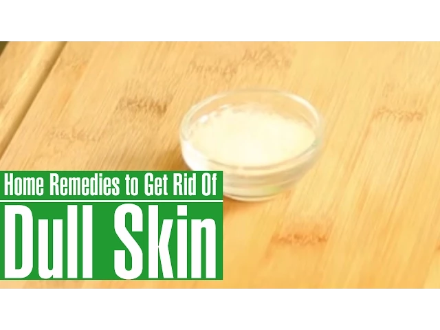 Download MP3 3 Best Home Remedies To Get Rid of DULL SKIN ON FACE Naturally