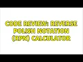 Code Review Reverse Polish Notation RPN Calculator 4 Solutions