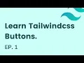 Build buttons in tailwindcss EP - 1 Learn Tailwindcss