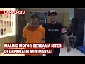 Curi Motor dengan Isteri Depan Minimarket Bandarlampung