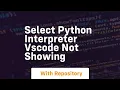 select python interpreter vscode not showing