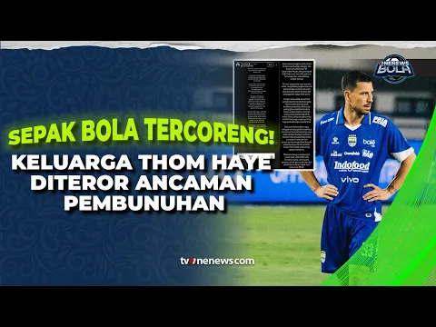 Miris! Usai Duel Persija vs Persib, Keluarga Thom Haye Diteror Ancaman Pembunuhan