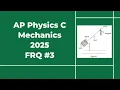 2025 AP Physics C Mechanics Free Response