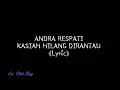 Download Lagu ANDRA RESPATI-KASIAH HILANG DI RANTAU (Lyric)