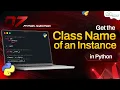 How to Get the Class Name of an Instance in Python Python Programming Tutorial