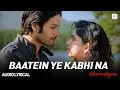 Download Lagu Baatein Ye Kabhi Na - Lyrical Song | Khamoshiyan | Ali Fazal | Sapna Pabbi | Arijit Singh Hit Song
