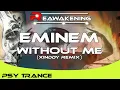 Psy-Trance ♫ Eminem - Without Me (Xinddy Remix)