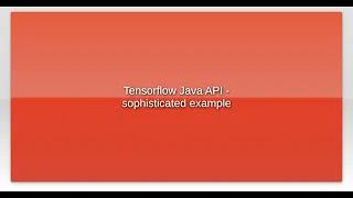 Tensorflow Java API - sophisticated example