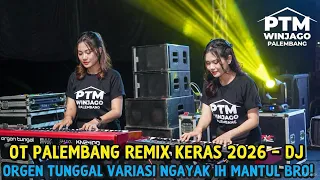 ot palembang remix keras 2026 dj orgen tunggal variasi ngayak ih mantul bro 