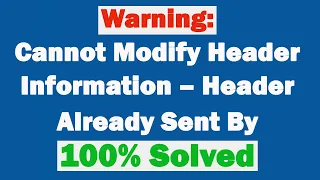 How to solve Warning Cannot Modify Header Information - Header Already Sent By 100 Solved