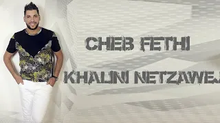 Cheb Fethi Manar Khalini Netzawej 