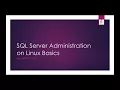 Introduction to SQL Server Administration on Linux Basics