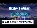 Download Lagu Rizky Febian - Ku Rindu Ibu Karaoke