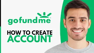 How to Create GoFundMe Account - Step by Step