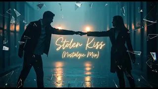 stolen kiss nostalgic mix 