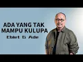 Download Lagu Ada Yang Tak Mampu Kulupa -  Ebiet G Ade (lirik)