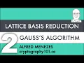 V2 Gauss s Algorithm Lattice Basis Reduction
