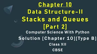Solutions Ch-10 Type B PART2 Stacks and Queues Comp Sc Python by Sumita Arora Class 12 CBSE