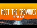 Download Lagu Mr Twin Sister - Meet the Frownies (Lyrics) TikTok Song