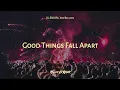 Good Things Fall Apart (Gomez Lx Remix)
