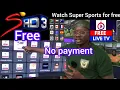 Watch live TV All Over The World and Super Sports Channels without Payment Free