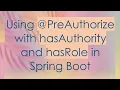 Using PreAuthorize with hasAuthority and hasRole in Spring Boot