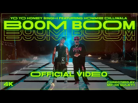 Download MP3 Boom Boom | Yo Yo Honey Singh feat. Hommie Dilliwala | Full Video | 4K