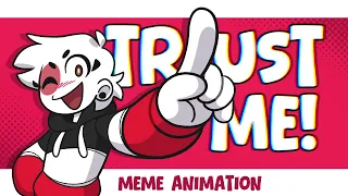 TRUST ME | Animation Meme