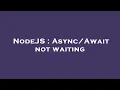 NodeJS not waiting