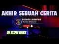 Download Lagu DJ AKHIR SEBUAH CERITA ● SLOW BASS