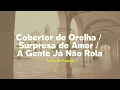 Turma do Pagode - Cobertor de Orelha / Surpresa de Amor / A Gente Já Não Rola (Ao Vivo) [Letra]