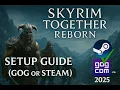 How to Play Skyrim Together Reborn Using the GOG or Steam Version 2025
