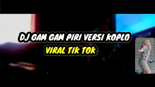 Download DJ GAM GAM PIRI KOPLO VIRAL TIK TOK TERBARU 2021🎶YANG KALIAN CARI CARI ! [Dj ASIK] MP3