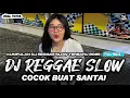 KUMPULAN DJ REGGAE SANTAI FULL BASS 🔥 DJ CAMPURAN REGGAE SLOW TERBARU VIRAL TIK TOK🎵