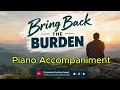 Bring Back the Burden  | Piano Accompaniment