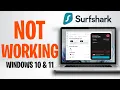 Surfshark Not Working on Windows 10 or 11 Quick Solution