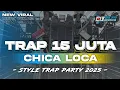 Download Lagu DJ TRAP PARTY CHICA LOCA X MELODY 15 JUTA‼️COCOK BUAT CEK SOUND TERBARU 2025
