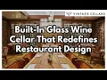 Behind the Build Custom Built-In Glass Wine Cellar for Restaurants